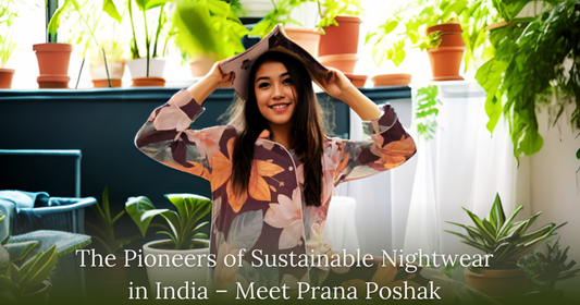 Sustainable nightwear by Prana Poshak – soft, breathable & eco-friendly sleepwear in India